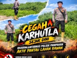 CEGAH KARHUTLA SEJAK DINI, BHABINKAMTIBMAS POLSEK PANIPAHAN AKTIF PANTAU LAHAN RAWAN