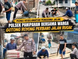 PEDULI KESELAMATAN PENGGUNA JALAN, POLSEK PANIPAHAN BERSAMA WARGA GOTONG ROYONG PERBAIKI JALAN RUSAK